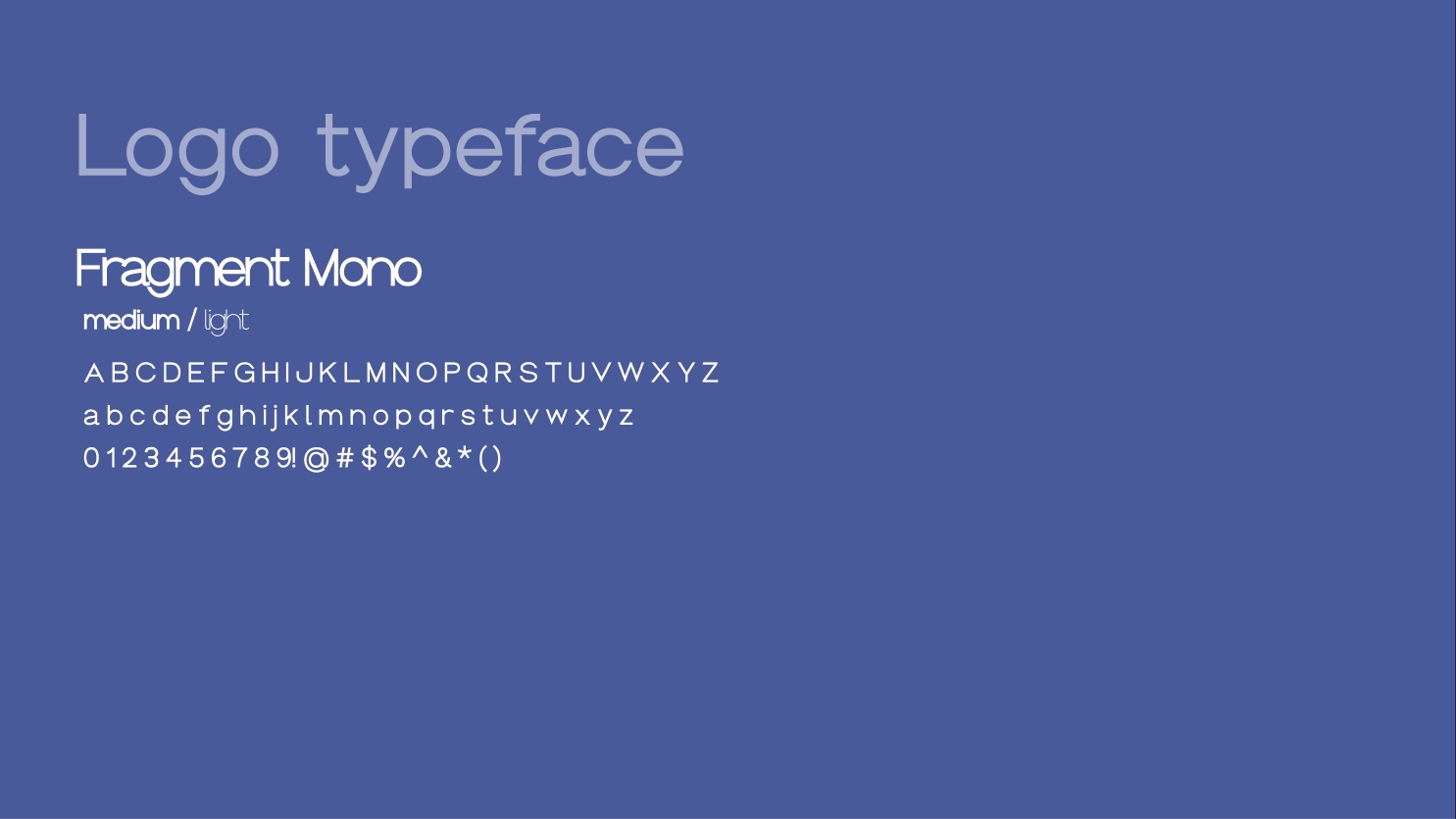Fiberglass Columns logo typeface — Fragment Mono